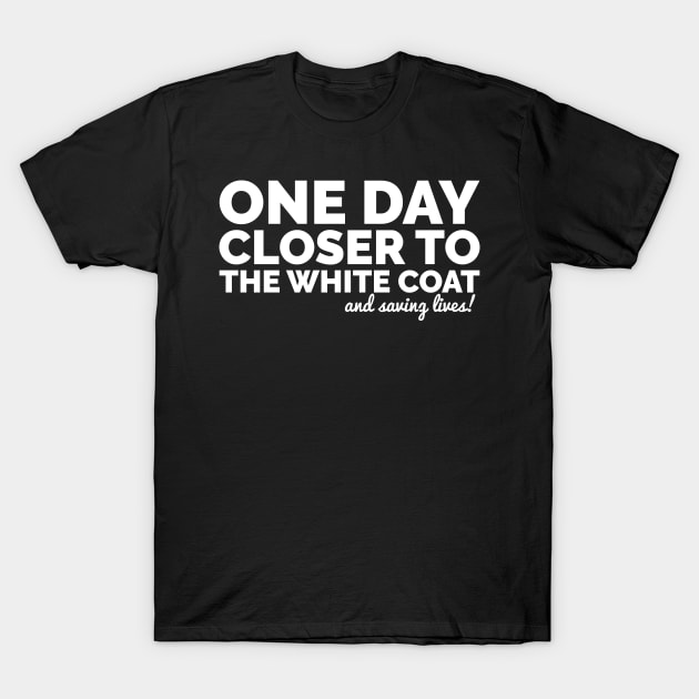 One Day Closer Premed Shirt T-Shirt by Medical School Headquarters